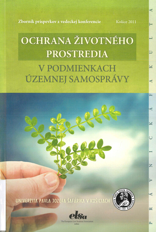 Ochrana životného prostredia v podmienkach územnej samosprávy : zborník príspevkov z vedeckej konferencie, Košice 18. február 2010
