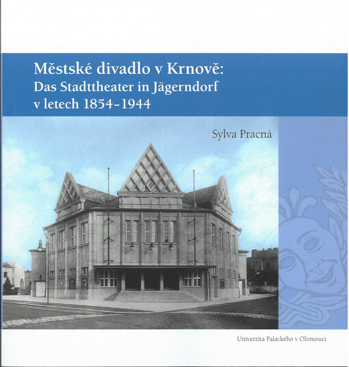 Městské divadlo v Krnově : Das Stadttheater in Jägerndorf v letech 1854-1944