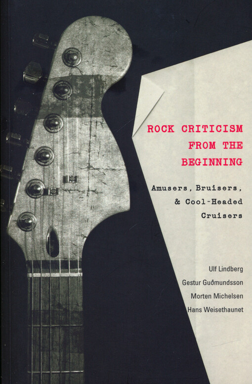 Rock criticism from the beginning : amusers, bruisers, and cool-headed cruisers