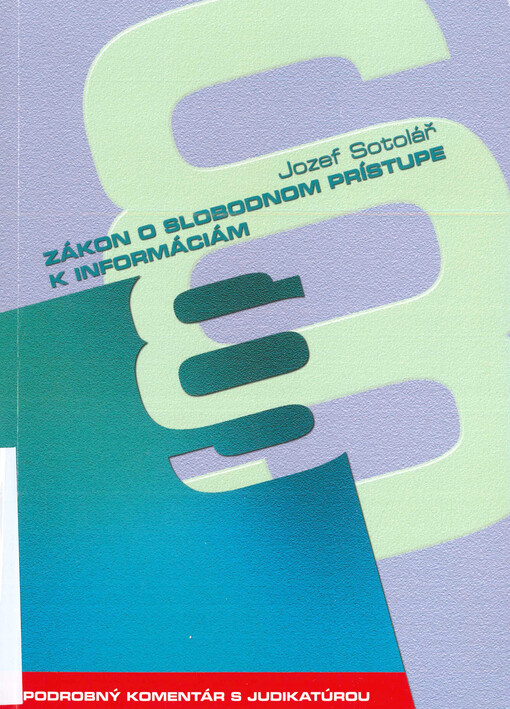 Zákon o slobodnom prístupe k informáciám : (podrobný komentár s judikatúrou)