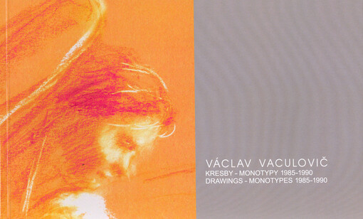 Václav Vaculovič : kresby - monotypy 1985-1990 = drawings - monotypes 1985-1990