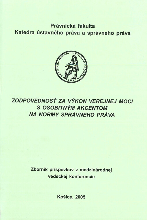Zodpovednosť za výkon verejnej moci s osobitným akcentom na normy správneho práva : zborník príspevkov z medzinárodnej vedeckej konferencie