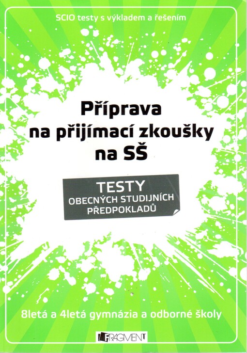 Testy obecných studijních předpokladů : SCIO testy s výkladem a řešením : 8letá a 4letá gymnázia a odborné školy