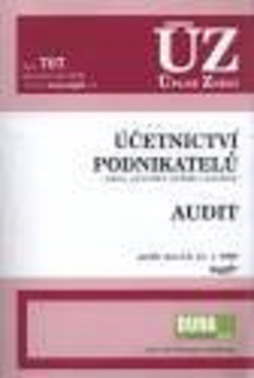 Účetnictví podnikatelů : zákony, prováděcí vyhlášky, standardy ; Audit : podle stavu k 12.1.2009