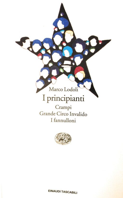 I principianti: Crampi, Grande circo invalido, I fannulloni (Einaudi tascabili. Letteratura)