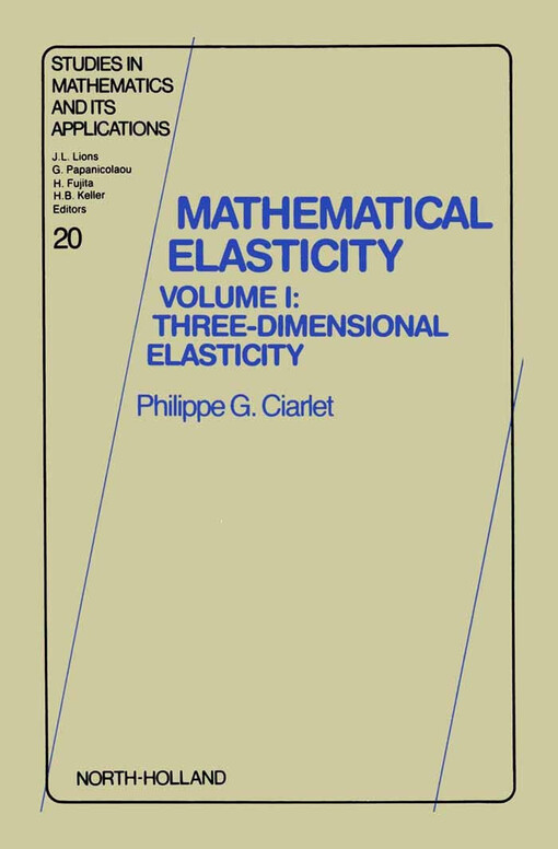 Mathematical elasticity. Volume I, Three-dimensional elasticity