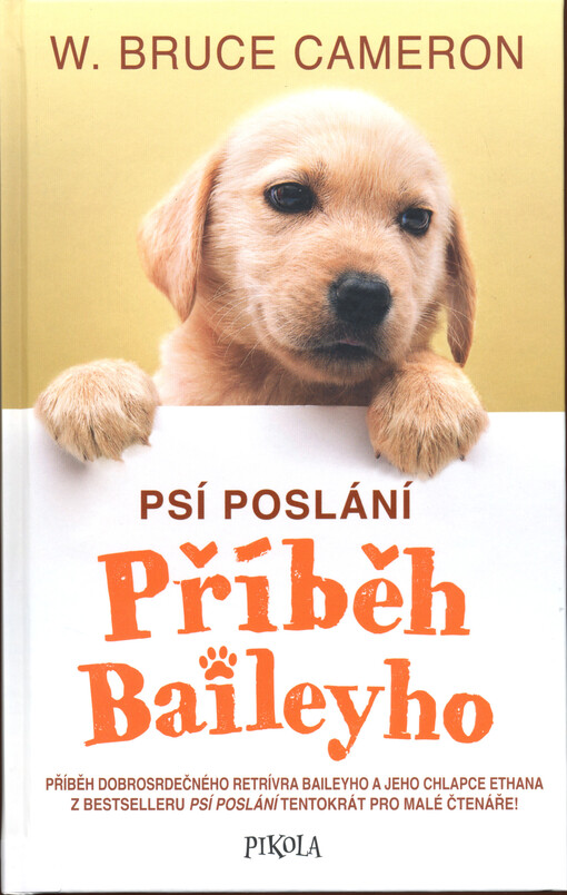 Příběh Baileyho : příběh dobrosrdečného retrívra Baileyho a jeho chlapce Ethana z bestselleru Psí poslání tentokrát pro malé čtenáře!