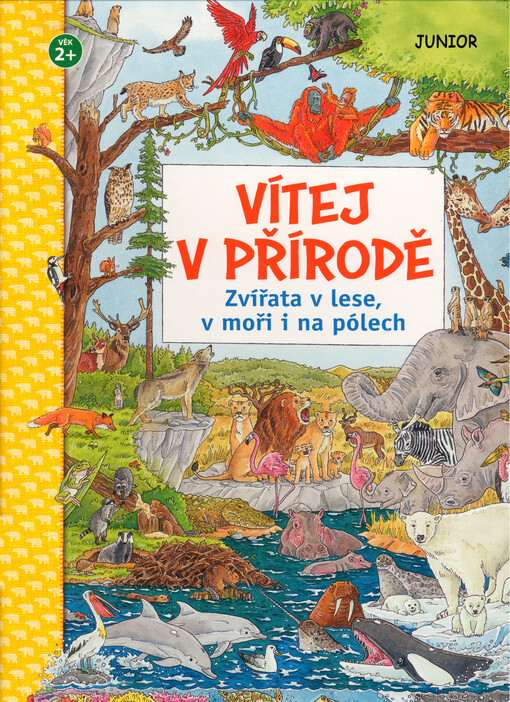 Vítej v přírodě : zvířata v lese, v moři i na pólech