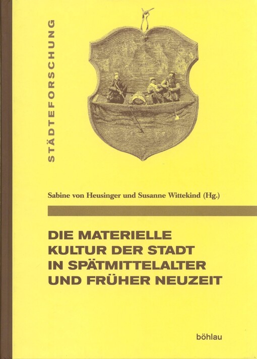 Die Materielle Kultur der Stadt in Spätmittelalter und Früher Neuzeit
