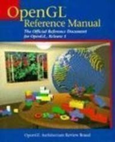 Opengl Reference Manual: The Official Reference Document for Opengl, Release 1 (OTL)