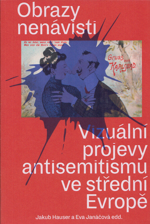 Obrazy nenávisti : vizuální projevy antisemitismu ve střední Evropě