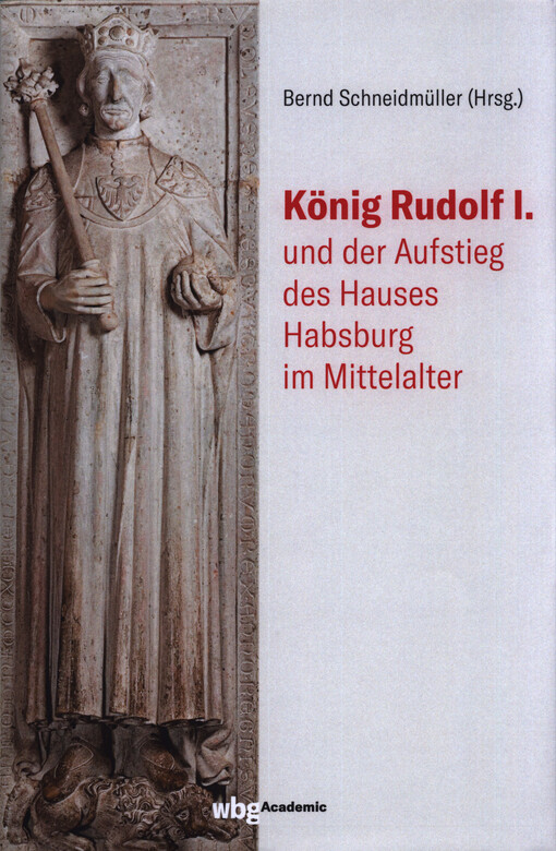 König Rudolf I. und der Aufstieg des Hauses Habsburg im Mittelalter