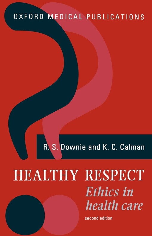 Healthy Respect: Ethics in Health Care (Oxford Medical Publications)