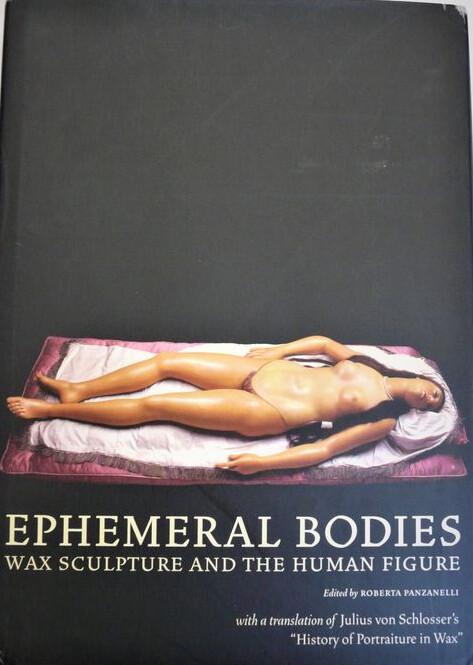 Ephemeral bodies : wax sculpture and the human figure