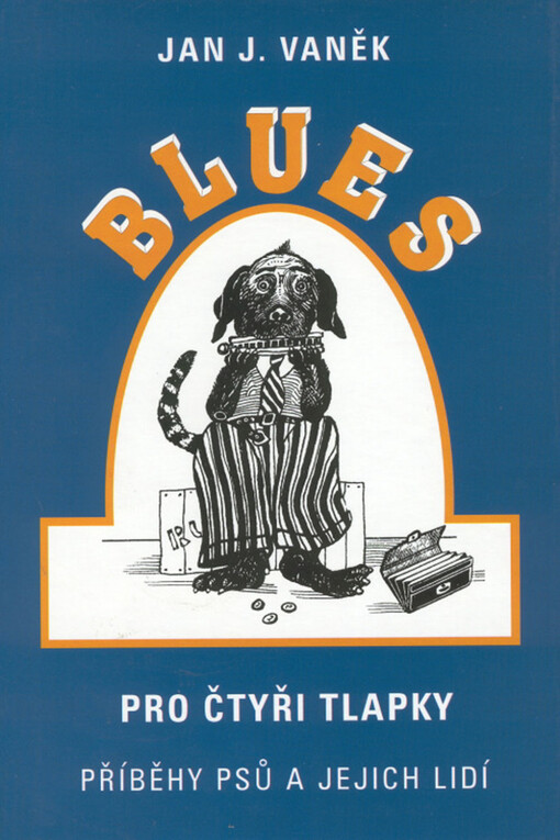 Blues pro čtyři tlapky: (příběhy psů a jejich lidí)