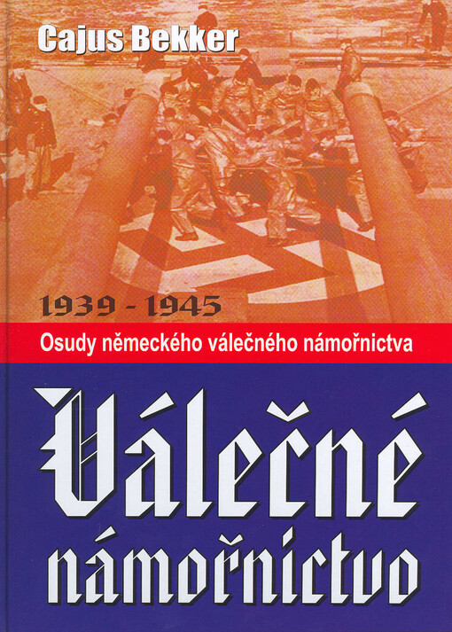 Válečné námořnictvo: osudy německého válečného námořnictva 1939-1945