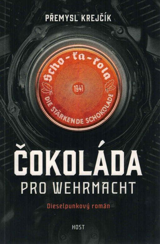 Čokoláda pro wehrmacht : dieselpunkový román