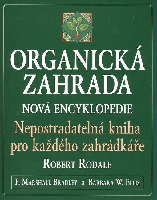 Organická zahrada: nová encyklopedie : nepostradatelná kniha pro každého zahrádkáře