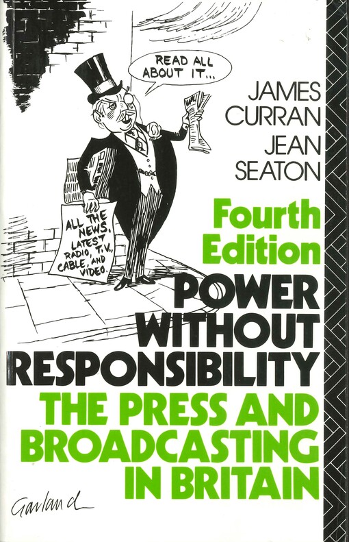 Power Without Responsibility : The Press and Broadcasting in Britain