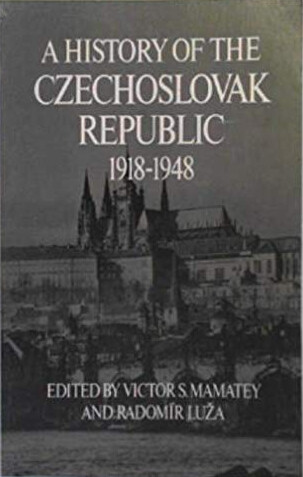 A history of the Czechoslovak Republic, 1918-1948