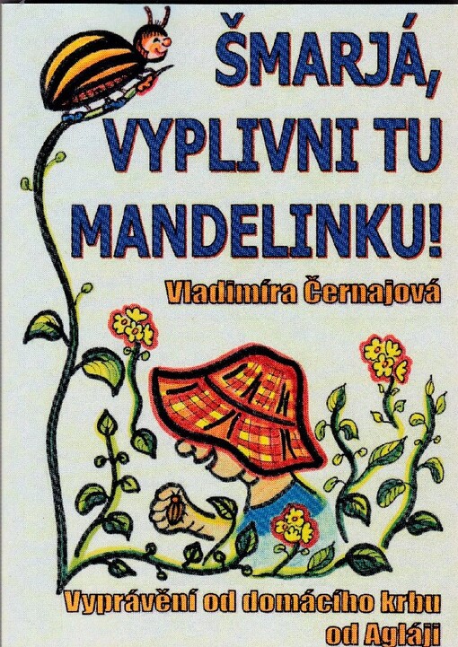 Šmarjá, vyplivni tu mandelinku! : vyprávění od domácího krbu od Agláji