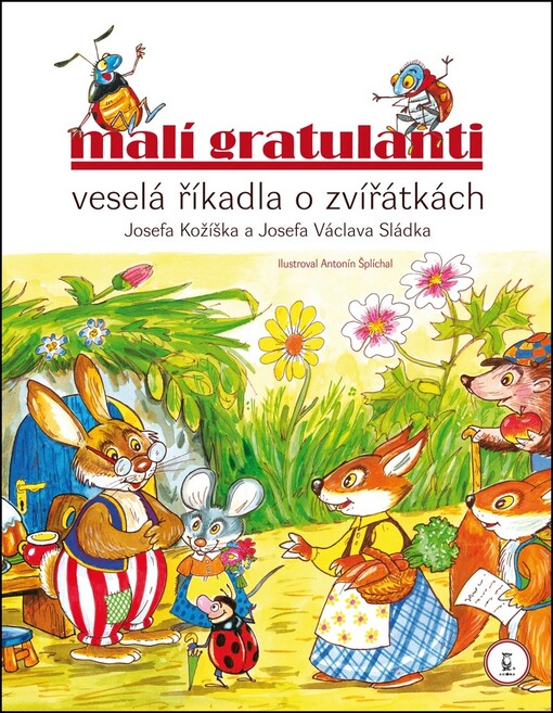 Malí gratulanti : veselá říkadla o zvířátkách Josefa Kožíška a Josefa Václava Sládka, 1. vyd.