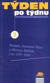 Týden po týdnu 2 : sloupky Jaroslava Veise a Michala Růžičky z let 1997-1999