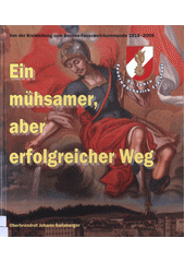 Ein mühsamer, aber erfolgreicher Weg : von der Kreisleitung zum Bezirks-Feuerwehrkommando 1919-2009  (odkaz v elektronickém katalogu)