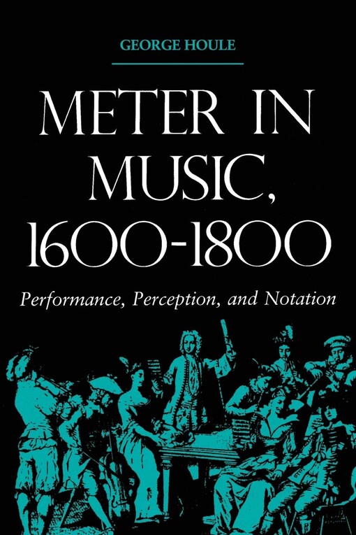 Meter in music, 1600-1800 : performance, perception, and notation