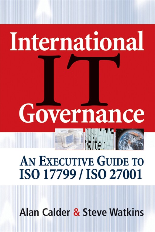 International IT governance : an executive guide to ISO 17799/ISO 27001