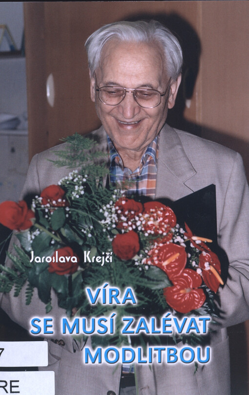 Víra se musí zalévat modlitbou : Josef Vlček - život a dílo