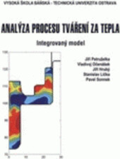 Analýza procesu tváření za tepla, Díl I., Integrovaný model