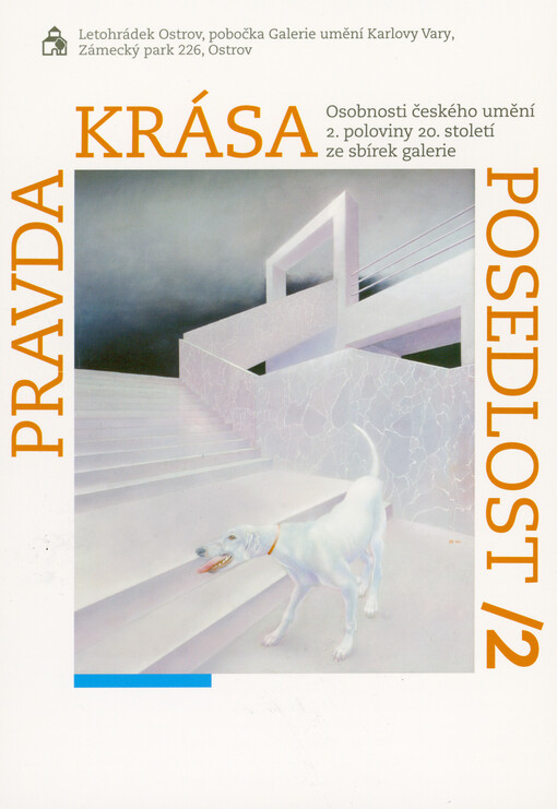 Pravda - krása - posedlost 2 : osobnosti českého umění 2. poloviny 20. století ze sbírek galerie