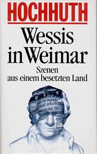 Wessis in Weimar : Szenen aus einem besetzten Land