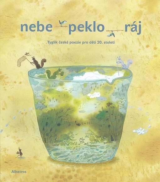 Nebe - peklo - ráj : tyglík české poezie pro děti 20. století