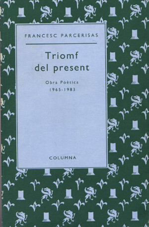 Triomf del present : (Obra Poètica 1965-1983)