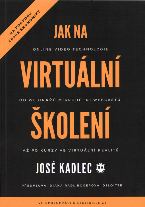 Jak na virtuální školení : kompletní průvodce video technologiemi v online vzdělávání od online coachingu, webinářů, mikroučení, webcastů až po kurzy ve virtuální a rozšířené realitě