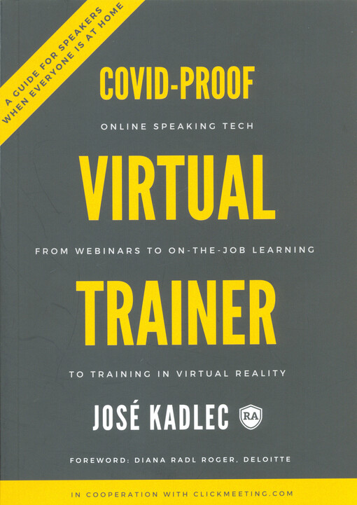 Covid-proof virtual trainer : a complete guide to video tech and tools for online education including online coaching, webinars, on-the-job learning and courses in virtual reality