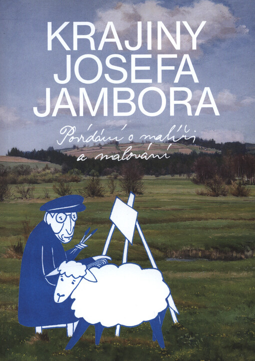 Krajiny Josefa Jambora : povídání o malíři a malování