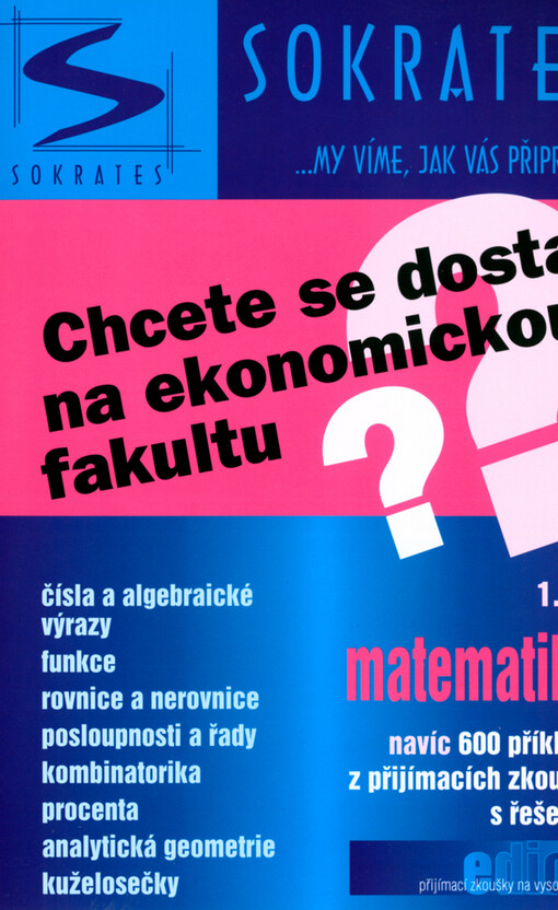 Chcete se dostat na ekonomickou fakultu?, 1. díl, Matematika : navíc 600 příkladů z přjímacích zkoušek s řešením