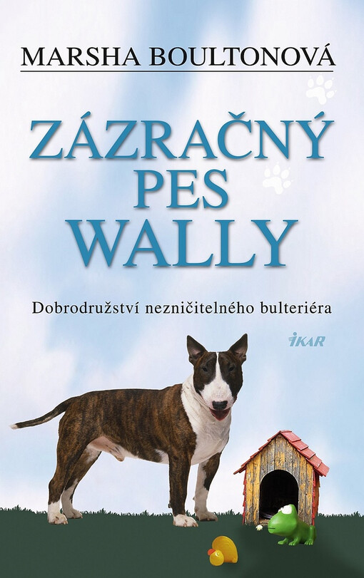 Zázračný pes Wally: dobrodružství nezničitelného bulteriéra