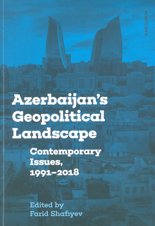 Azerbaijan's geopolitical landscape : contemporary issues, 1991-2018