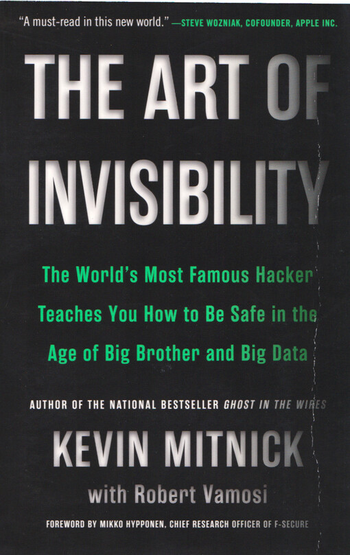 The art of invisibility : the world's most famous hacker teaches you how to be safe in the age of big brother and big data