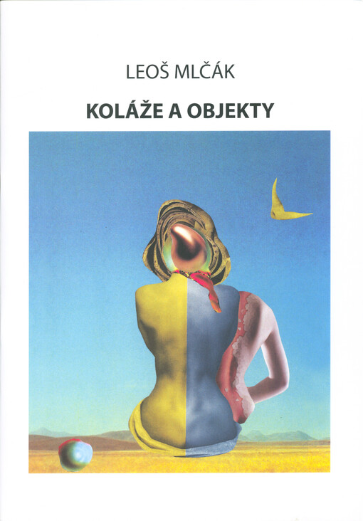 Leoš Mlčák: koláže a objekty