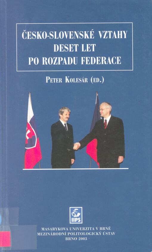 Česko-slovenské vztahy deset let po rozpadu federace: sborník studentských příspěvků z mezinárodní konference konané v Brně 5.-6.3.2003