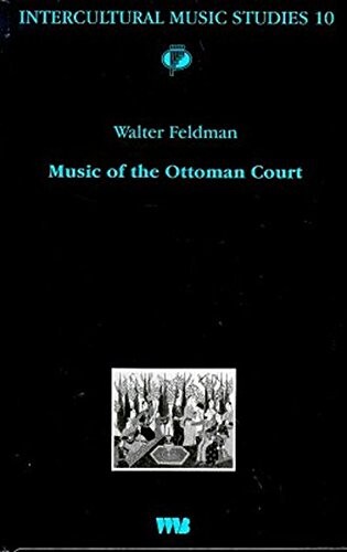 Music of the Ottoman Court: Makam, composition and the early Ottoman instrumental repertoire (Intercultural music studies)