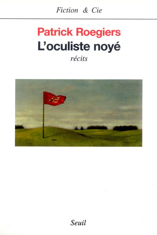 L'oculiste noye: Recits (Fiction & Cie) (French Edition)