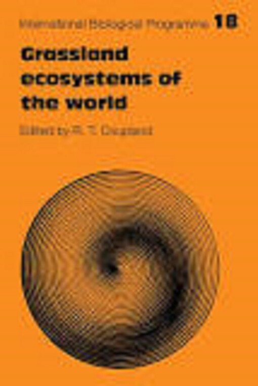 Grassland Ecosystems of the World: Analysis of Grasslands and their Uses (International Biological Programme Synthesis Series)