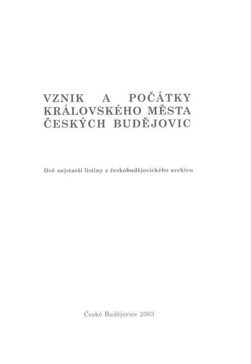 Vznik a počátky královského města Českých Budějovic: dvě nejstarší listiny z českobudějovického archivu