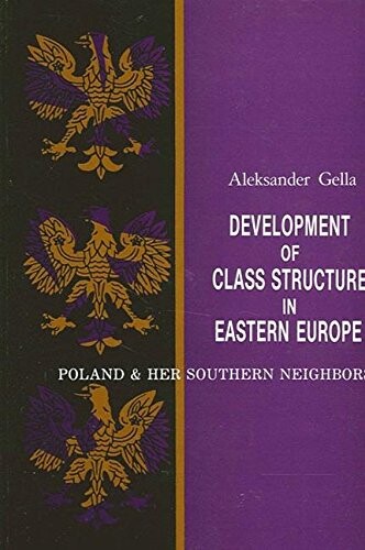 Development of class structure in eastern Europe : Poland & her southern neighbors